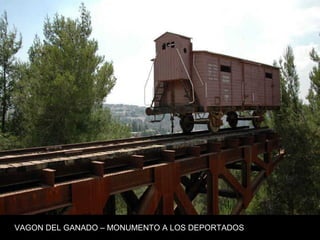 VAGON DEL GANADO – MONUMENTO A LOS DEPORTADOS
 