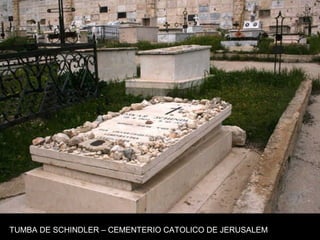 TUMBA DE SCHINDLER – CEMENTERIO CATOLICO DE JERUSALEM
 