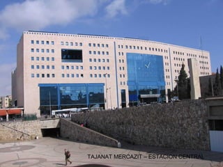 TAJANAT MERCAZIT – ESTACION CENTRAL
 