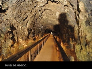 TUNEL DE MEGIDO
 