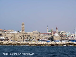 ACRE – CIUDADELA FORTIFICADA
 
