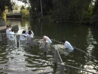BAUTISMO EN RIO JORDAN
 