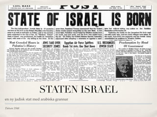 STATEN ISRAEL
en ny judisk stat med arabiska grannar

Datum 1948
 