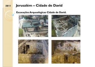 Jerusalém – Cidade de David
Escavações Arqueológicas Cidade de David.
28/11
 