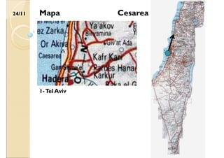 24/11 Cesarea
1-Tel Aviv
Mapa
 