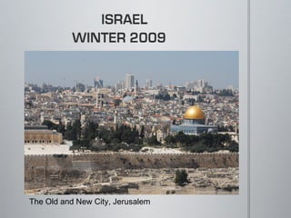 The Old and New City, Jerusalem

 