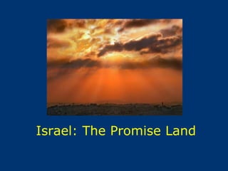 Israel: The Promise Land
 