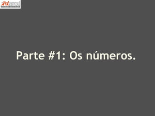 Parte #1: Os números.
 