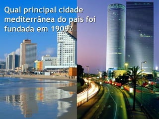 Qual principal cidade
mediterrânea do país foi
fundada em 1909?
 