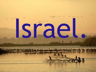 Israel.
 