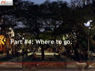 Part #4: Where to go. 
