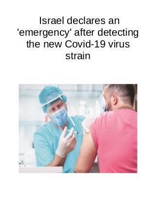 Israel declares an
'emergency' after detecting
the new Covid-19 virus
strain
 