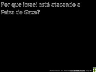 Oficina elaborada pela Professora FERNANDA BRUM LOPES - Geografia  