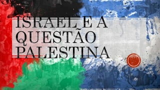 Israel e a questão palestina