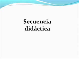 Secuencia
didáctica
 