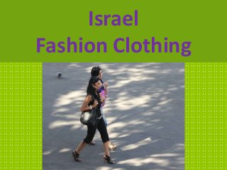 Israel
Fashion Clothing
 
