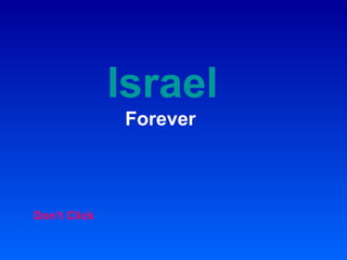 Israel
              Forever



Don‘t Click
 