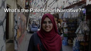 What’s the Palestinian Narrative?
 
