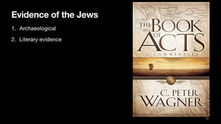 Evidence of the Jews
1. Archaeological
2. Literary evidence
51
 