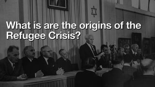 What is are the origins of the
Refugee Crisis?
 