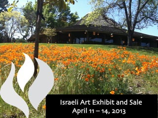 Israeli Art Exhibit and Sale
    April 11 – 14, 2013
 