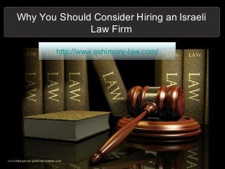 Why You Should Consider Hiring an Israeli
Law Firm
http://www.eshimony-law.com/
 