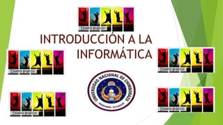 INTRODUCCIÓN A LA
INFORMÁTICA

 