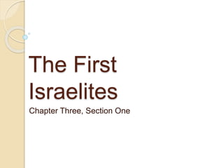 The First 
Israelites 
Chapter Three, Section One 
 