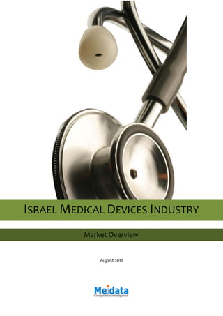 August 2012
ISRAEL MEDICAL DEVICES INDUSTRY
Market Overview
 