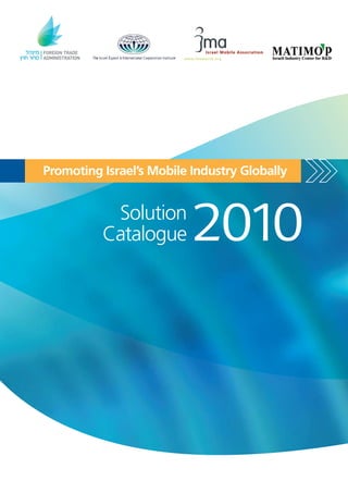 Promoting Israel’s Mobile Industry Globally


           Solution
          Catalogue       2010
 