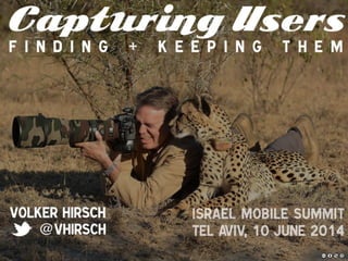 Capturing Users - Israel Mobile Summit 2014 (#IMS14)
