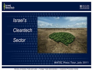 Israel’s  Cleantech  Sector WATEC Press Tour, July 2011 