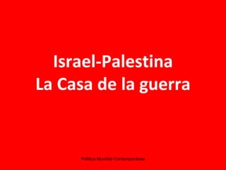 Israel-Palestina La Casa de la guerra 
