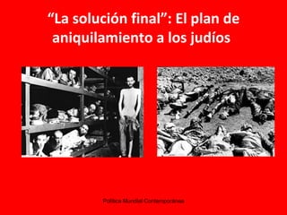 “ La solución final”: El  plan de aniquilamiento a los judíos   