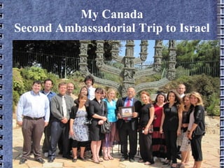 My Canada Second Ambassadorial Trip to Israel 