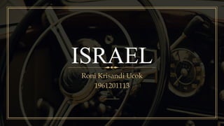 ISRAEL
Roni Krisandi Ucok
1961201113
 
