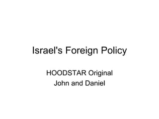 Israel's Foreign Policy HOODSTAR Original John and Daniel 