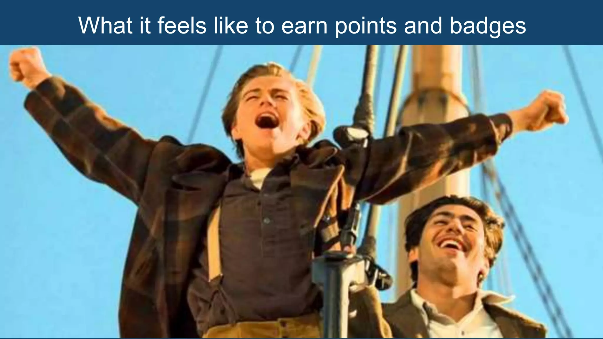 What it feels like to earn points and badges
 