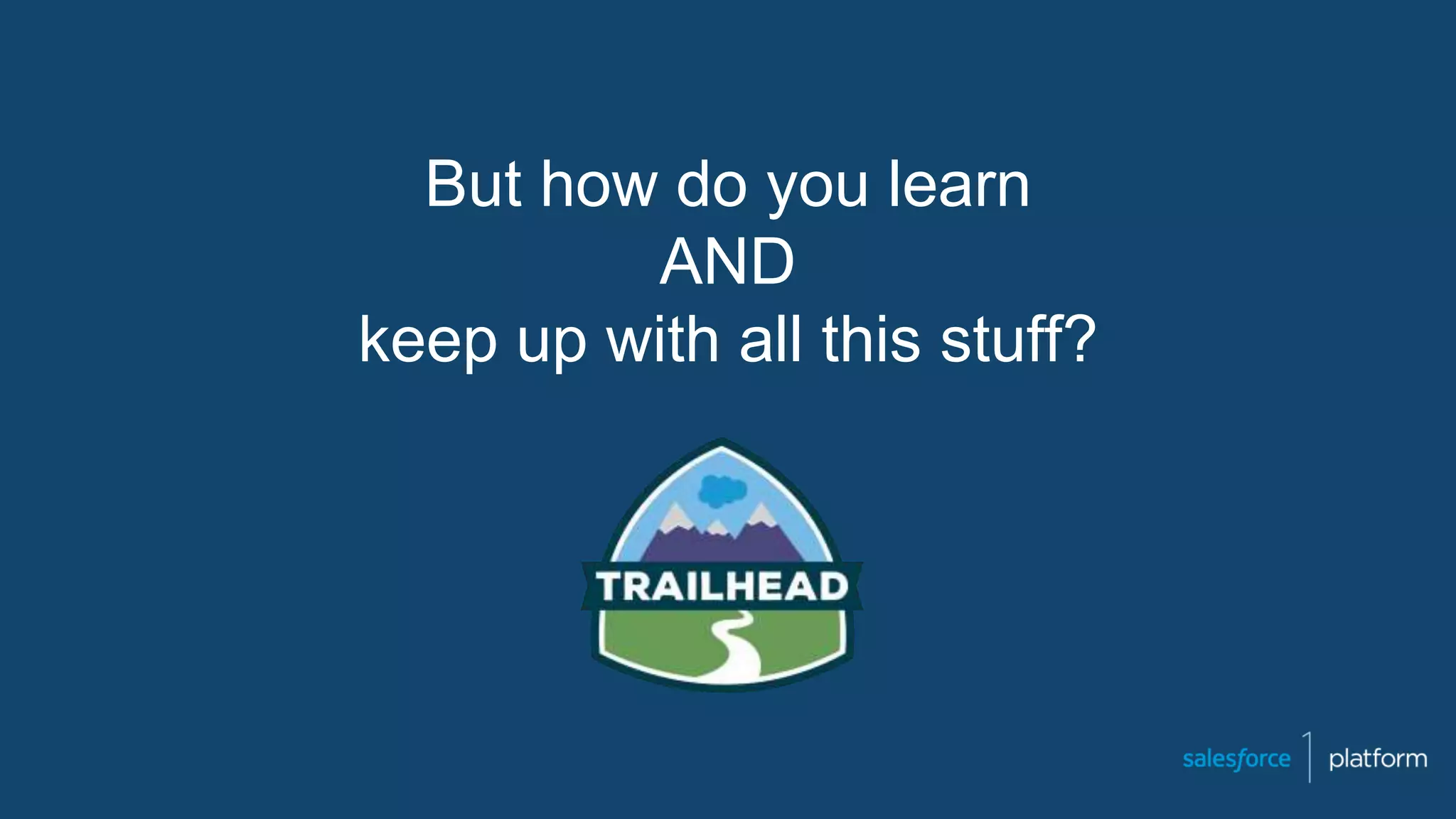 But how do you learn
AND
keep up with all this stuff?
 