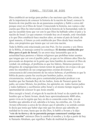 ISRAEL, TESTIGO DE DIOS
Dios estableció un testigo para probar a las naciones que Dios existe; de
ahí la importancia de co...