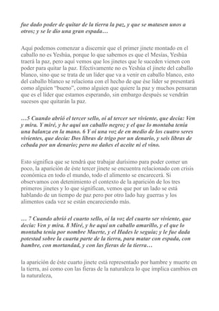 fue dado poder de quitar de la tierra la paz, y que se matasen unos a
otros; y se le dio una gran espada…
Aquí podemos com...