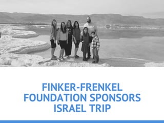 Finker-Frenkel Foundation Sponsors Israel Trip