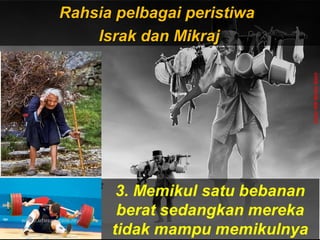 Rahsia pelbagai peristiwaRahsia pelbagai peristiwa
Israk dan MikrajIsrak dan Mikraj
UstazNikNizamNasir
 