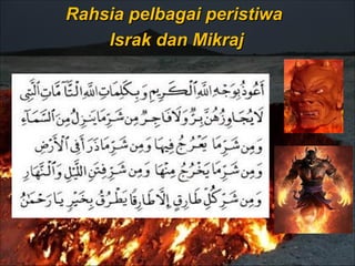 Rahsia pelbagai peristiwaRahsia pelbagai peristiwa
Israk dan MikrajIsrak dan Mikraj
 