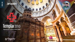 Jerusalém
‫ירושלים‬
DIA
08
 