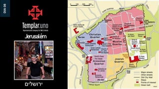 Jerusalém
‫ירושלים‬
DIA
08
 