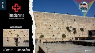 ‫ירושלים‬
Western Wall
Jerusalém
DIA
08
 