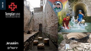 Jerusalém
‫ירושלים‬
DIA
08
 