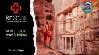 Israel & Jordania
‫י‬
‫שראל‬ ‫األردن‬
Guia Mauro Popovs
 