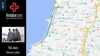 ‫הכרמל‬ ‫שוק‬
Tel Aviv
DIA
02
 